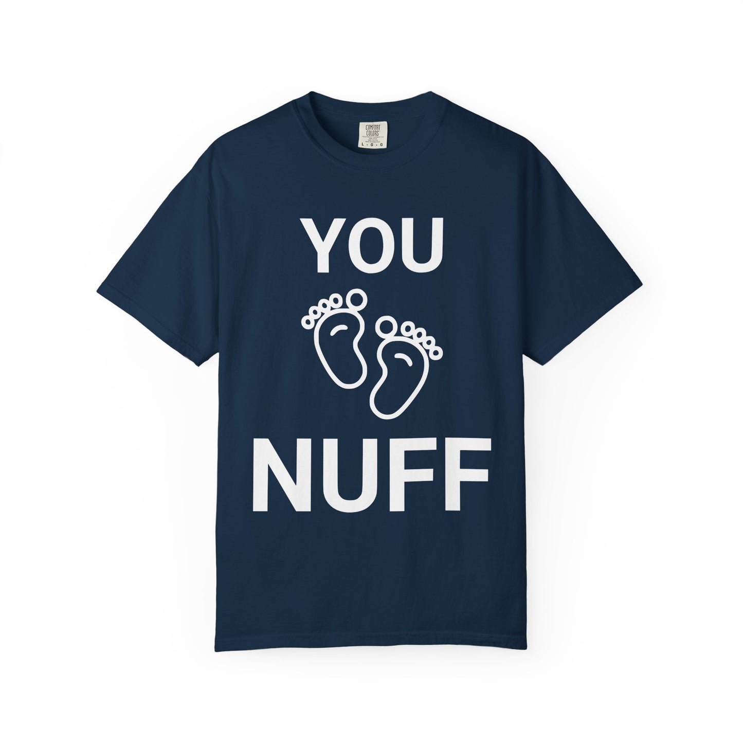 You Too Nuff T-Shirt, Unisex Garment-Dyed Tee