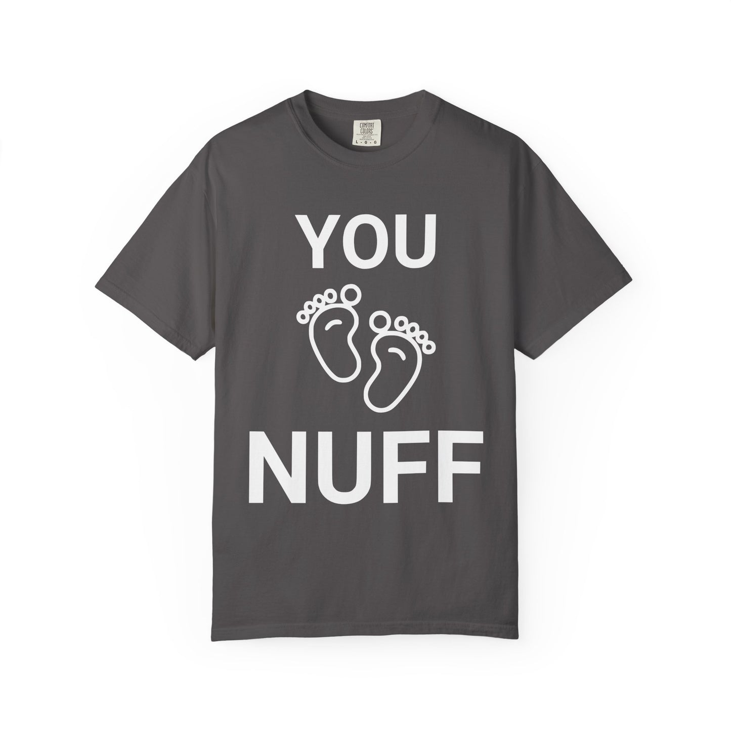 You Too Nuff T-Shirt, Unisex Garment-Dyed Tee