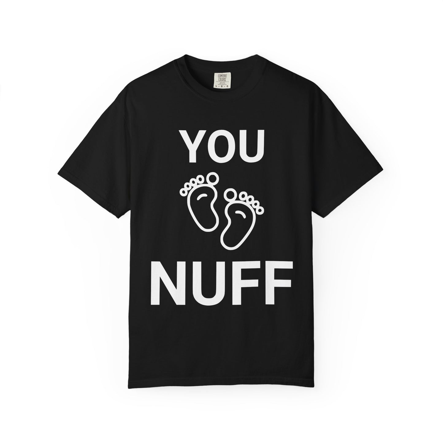 You Too Nuff T-Shirt, Unisex Garment-Dyed Tee